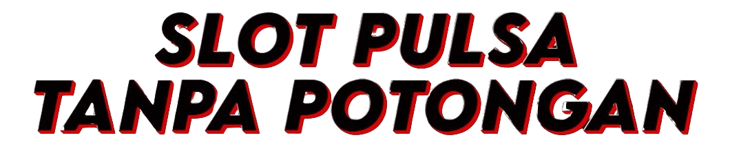 DEPOSIT PULSA TANPA POTONGAN